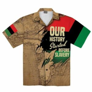 African Map Our History Started Before Slavery Unisex Hawaiian Shirts  - Thelegend59