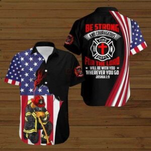 Beach Hawaiian Shirts Firefighter Be Strong And Courageous Hawaiian Aloha Hawaiian Shirtss  - Thelegend59