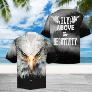 Fly Above The Negativity Eagle Hawaiian Aloha Hawaiian Shirtss A  - Thelegend59