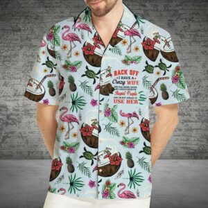 Hawaiian Aloha Hawaiian Shirtss Back Off I Have A Crazy Wife  - Thelegend59