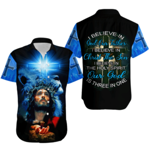 I Believe In God Our Father I Believe In Christ The Son I Believe In Spirit Out God Hawaiian Shirt - For Men And Women - Kids  - Thelegend59