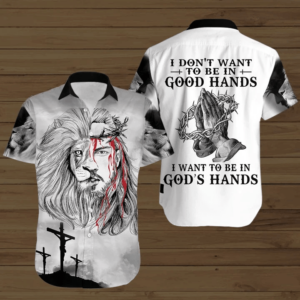 I Don'T Want To Be In Good Hands I Want To Be In God'S Hands Hawaiian Shirt - For Men And Women - Kids  - Thelegend59