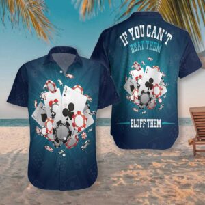 If You Cant Beat Them Bluff Them Hawaiian Shirt For Men Women  - Thelegend59