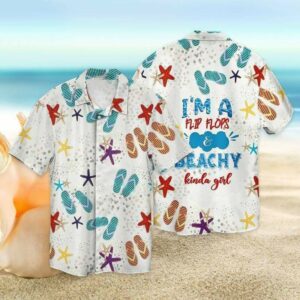 I'M A Flip Flops And Beachy Kinda Girl Hawaiian Aloha Hawaiian Shirtss  - Thelegend59