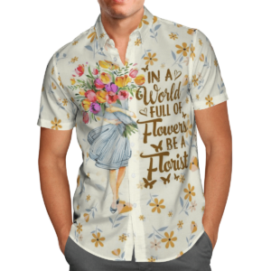 In A World Full Of Flowers Be A Florist Hawaiian Shirt Clothing Black For Men Women  - Thelegend59