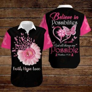Pink Ribbon Flower Believe In Possibilities With God Breast Cancer Hawaiian Aloha Hawaiian Shirtss  - Thelegend59