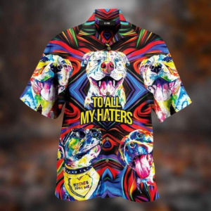Pitbull -To All Haters 3D Hawaiian Shirt For Men Women  - Thelegend59
