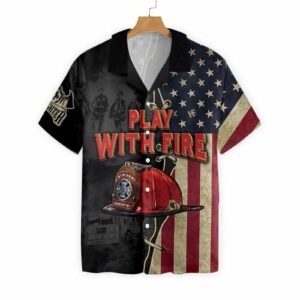 Play With Fire Firefighter Hawaiian Shirt  - Thelegend59