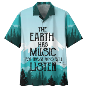 The Earth Has Music For Those Who Will Listen Camping Hawaiian Shirt  - Thelegend59