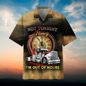 Trucker Not Tonight Honey Hawaiian Shirt  - Thelegend59