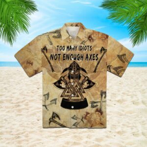 Viking Too Many Idiots Not Enough Axes Hawaiian Shirt  - Thelegend59