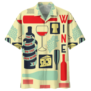 You Have To Try Our Wine Hawaiian Shirt  - Thelegend59